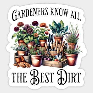 Gardeners Know All The Best Dirt funny flowers saying Sticker